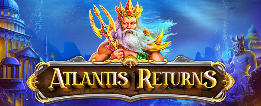 Atlantis Returns Features Free Spins, Expanding Symbols, and some Insane Prizes up to 500x your stake! Play today. 