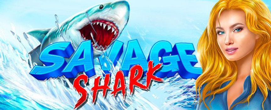For those that are brave enough to take on the Savage Shark there are huge, ferocious Payouts on offer! Jump in the sea today!